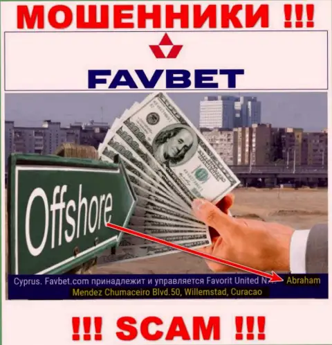 FavBet Com - это интернет мошенники !!! Скрылись в офшоре по адресу Abraham Mendez Chumaceiro Blvd.50, Willemstad, Curacao и отжимают денежные вложения клиентов