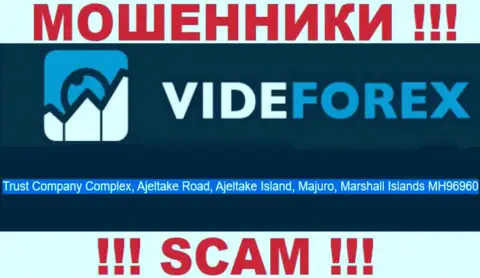 Разводилы VideForex Com скрываются в оффшорной зоне: Trust Company Complex, Ajeltake Road, Ajeltake Island, Majuro, Marshall Islands MH96960, именно поэтому они безнаказанно могут сливать