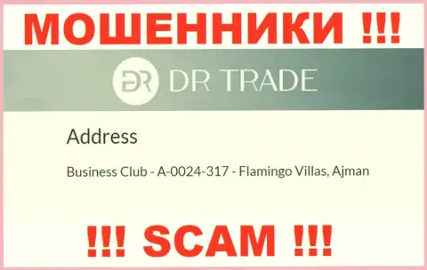 Из DR Trade вернуть депозиты не получится - данные internet-мошенники сидят в офшорной зоне: Business Club - A-0024-317 - Flamingo Villas, Ajman, UAE
