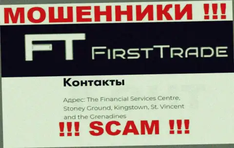 На веб-сервисе FirstTrade Corp приведен оффшорный адрес конторы - The Financial Services Centre, Stoney Ground, Kingstown, St. Vincent and the Grenadines, осторожнее - это жулики