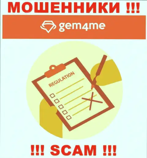 На информационном портале мошенников Gem4Me нет информации об регуляторе - его просто нет
