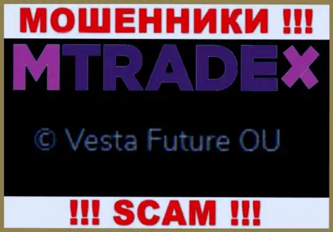 Вы не сумеете сохранить свои деньги имея дело с конторой MTradeX, даже если у них имеется юр лицо Vesta Future OU