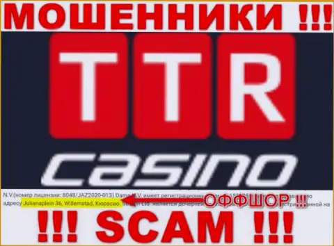 TTR Casino - это интернет мошенники !!! Скрылись в офшорной зоне по адресу Julianaplein 36, Willemstad, Curacao и выманивают денежные средства реальных клиентов