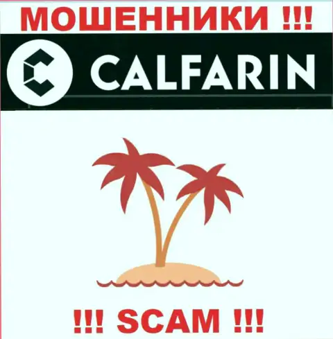 Воры Calfarin Com решили не указывать информация о юридическом адресе регистрации конторы