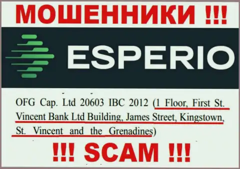 Противоправно действующая компания Esperio находится в оффшорной зоне по адресу: 1 Floor, First St. Vincent Bank Ltd Building, James Street, Kingstown, St. Vincent and the Grenadines, будьте очень бдительны