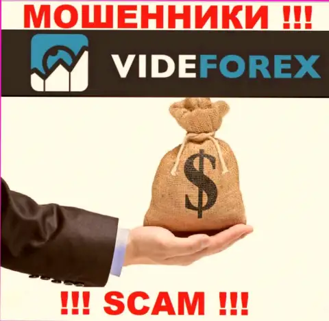 VideForex не дадут Вам вернуть назад финансовые вложения, а а еще дополнительно комиссионные сборы потребуют